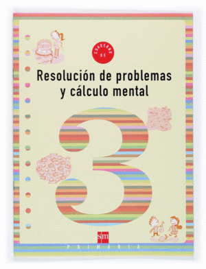 CUADERNO 3 DE RESOLUCI�N DE PROBLEMAS Y C�LCULO MENTAL. 1 PRIMARIA