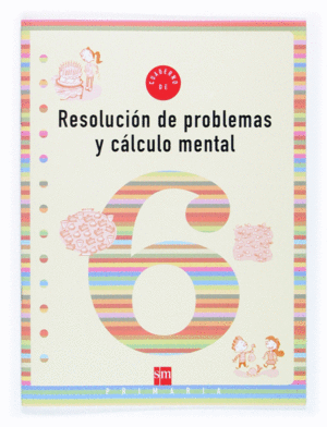 CUADERNO 6 DE RESOLUCI�N DE PROBLEMAS Y C�LCULO MENTAL. 2 PRIMARIA