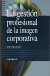 LA GESTIN PROFESIONAL DE LA IMAGEN CORPORATIVA
