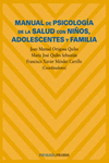 MANUAL DE PSICOLOG�A DE LA SALUD CON NI�OS, ADOLESCENTES Y FAMILIA