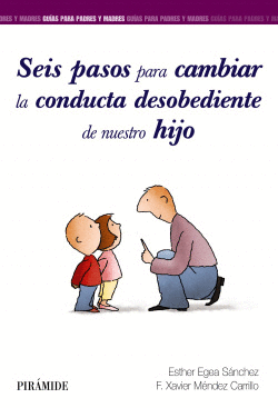 SEIS PASOS PARA CAMBIAR LA CONDUCTA DESOBEDIENTE DE NUESTRO HIJO