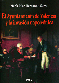 EL AYUNTAMIENTO DE VALENCIA Y LA INVASI�N NAPOLE�NICA