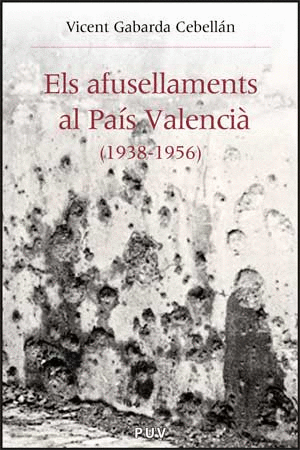 ELS AFUSELLAMENTS AL PA�S VALENCI� (1938-1956)