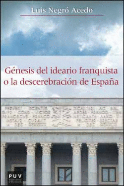 G�NESIS DEL IDEARIO FRANQUISTA O DESCEREBRACI�N DE ESPA�A
