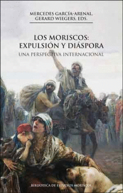 LOS MORISCOS: EXPULSIN Y DISPORA, 2A ED.