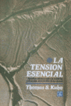 LA TENSI�N ESENCIAL : ESTUDIOS SELECTOS SOBRE LA TRADICI�N Y EL CAMBIO EN EL �MB