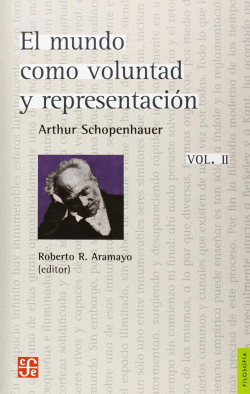 EL MUNDO COMO VOLUNTAD Y REPRESENTACI�N, VOL. II (COMPLEMENTOS)