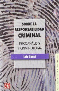SOBRE LA RESPONSABILIDAD CRIMINAL : PSICOAN�LISIS Y CRIMINOLOG�A