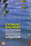 LA CULTURA EN EL MUNDO DE LA MODERNIDAD L�QUIDA