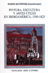 PINTURA, ESCULTURA Y ARTES �TILES EN IBEROAM�RICA, 1500-1825