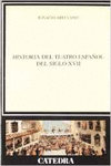 HISTORIA DEL TEATRO ESPA�OL DEL SIGLO XVII