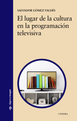 EL LUGAR DE LA CULTURA EN LA PROGRAMACI�N TELEVISIVA