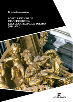 LOS VILLANCICOS DE FRANCISCO JUNC� PARA LA CATEDRAL DE TOLEDO (1781-1791)