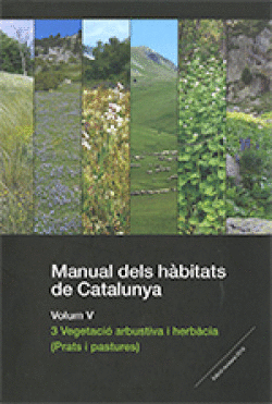 MANUAL DELS H?BITATS DE CATALUNYA. VOLUM V. 3 VEGETACI� ARBUSTIVA I HERB?CIA (PR