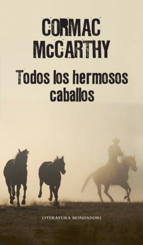 TODOS LOS HERMOSOS CABALLOS (TRILOG�A DE LA FRONTERA 1)
