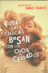 TODAS LAS CHICAS BESAN CON LOS OJOS CERRADOS