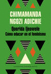 QUERIDA IJEAWELE. CMO EDUCAR EN EL FEMINISMO