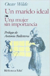 UN MARIDO IDEAL. UNA MUJER SIN IMPORTANCIA