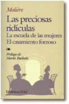 LAS PRECIOSAS RID�CULAS. LA ESCUELA DE LAS MUJERES. EL CASAMIENTO FORZOSO