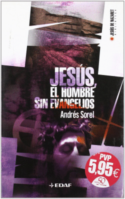 JES�S. EL HOMBRE SIN EVANGELIOS