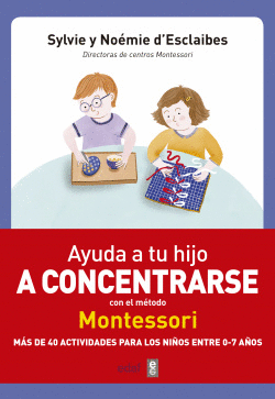 AYUDA A TU HIJO A CONCERTRARSE CON EL M�TODO MONTESSORI