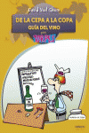 DE LA CEPA A LA COPA. GU�A DEL VINO