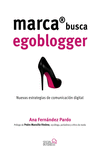 MARCA BUSCA EGOBLOGGER. LAS NUEVAS ESTRATEGIAS DE COMUNICACIN DIGITAL