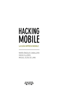 HACKING MOBILE. LA GU�A IMPRESCINDIBLE