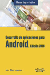 DESARROLLO DE APLICACIONES PARA ANDROID. EDICIN 2018