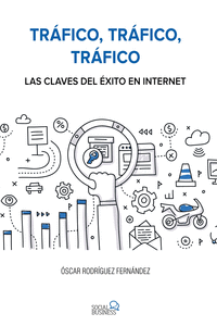 TR�FICO, TR�FICO, TR�FICO. LAS CLAVES DEL �XITO EN INTERNET