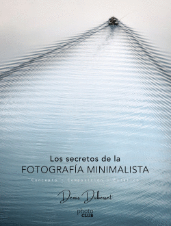 LOS SECRETOS DE LA FOTOGRAF�A MINIMALISTA