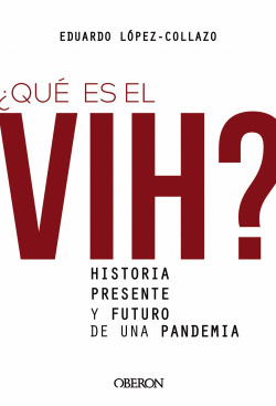 �QU� ES EL VIH? HISTORIA, PRESENTE Y FUTURO DE UNA PANDEMIA