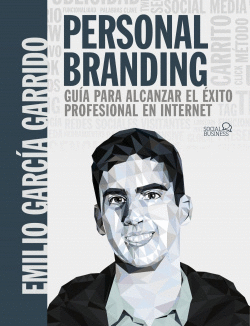 PERSONAL BRANDING. GU�A PARA ALCANZAR EL �XITO PROFESIONAL EN INTERNET