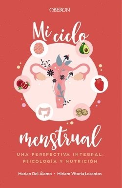 MI CICLO MENSTRUAL. UNA PERSPECTIVA INTEGRAL: PSICOLOGA Y NUTRICIN