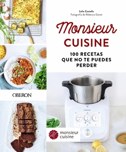 MONSIEUR CUISINE. 100 RECETAS QUE NO TE PUEDES PERDER