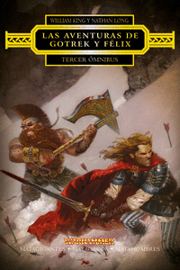 LAS AVENTURAS DE GOTREK Y F�LIX. TERCER �MNIBUS