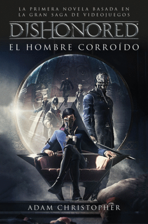 DISHONORED. EL HOMBRE CORRO�DO