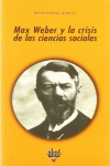 MAX WEBER Y LA CRISIS DE LAS CIENCIAS SOCIALES