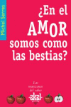 EN EL AMOR SOMOS COMO LAS BESTIAS?