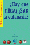 �HAY QUE LEGALIZAR LA EUTANASIA?