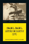 BANG, BANG, ESTS MUERTO! IV