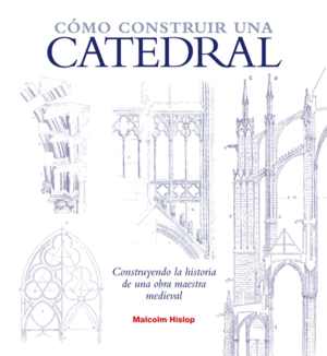 C�MO CONSTRUIR UNA CATEDRAL