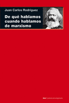 DE QU� HABLAMOS CUANDO HABLAMOS DE MARXISMO