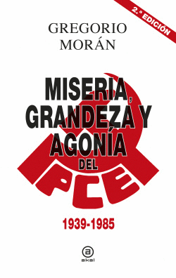 MISERIA, GRANDEZA Y AGON�A DEL PARTIDO COMUNISTA DE ESPA�A