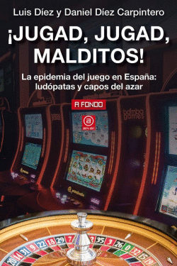 �JUGAD, JUGAD, MALDITOS!