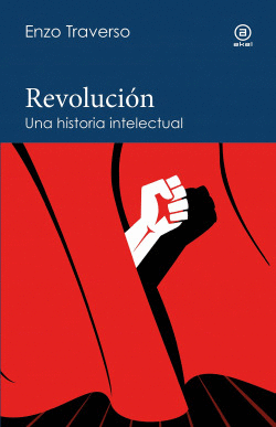 REVOLUCI�N. UNA HISTORIA INTELECTUAL