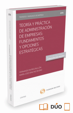 TEOR�A Y PR�CTICA DE ADMINISTRACI�N DE EMPRESAS: FUNDAMENTOS Y OPCIONES ESTRAT�G