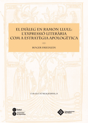 EL DI�LEG EN RAMON LLULL: L'EXPRESSI� LITER�RIA COM A ESTRAT�GIA APOLOG�TICA