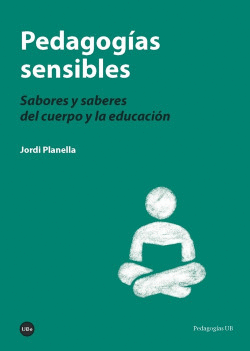 PEDAGOGIAS SENSIBLES: SABORES Y SABERES DEL CUERPO EDUCACI�N