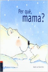 PER QUE, MAMA?